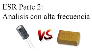 ESR en capacitores parte 2 Pruebas con alta frecuencia [upl. by Frere]