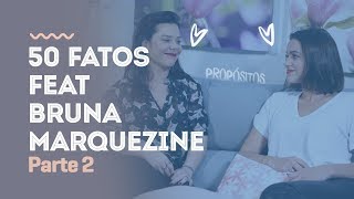 50 Fatos Feat Bruna Marquezine Parte 2  PqNossoApelidoÉPropósito Tag [upl. by Rasaec431]