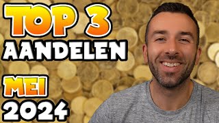 TOP 3 AANDELEN OM TE KOPEN  MEI 2024 [upl. by Iggem]