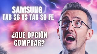 Galaxy Tab S9 FE vs Nuevo S6 Lite 2024 ¿Cuál es la mejor opción [upl. by Nylrak]