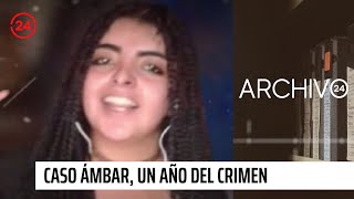 Archivo 24 Caso Ámbar un año del crimen que conmocionó al país  24 Horas TVN Chile [upl. by Eical729]