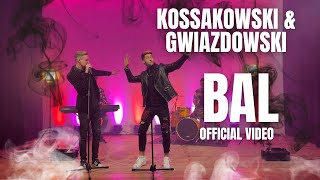 KOSSAKOWSKI amp GWIAZDOWSKI  BAL Official Video [upl. by Eph]