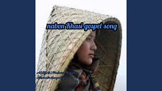 Nabon Khasi Gospel Song [upl. by Tyoh127]