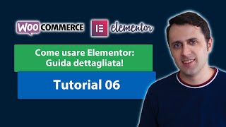 Come usare Elementor Guida dettagliata  eCommerce  Elementor  Tutorial 06 [upl. by Ayihsa214]