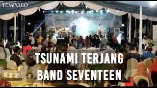 Detikdetik Tsunami Terjang Band Seventeen Saat Manggung [upl. by Senoj]