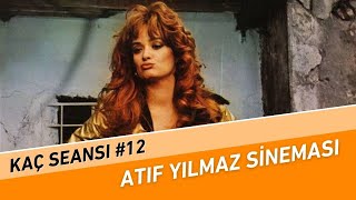 Atıf Yılmaz Sineması  Kaç Seansı 12 [upl. by Anjali24]