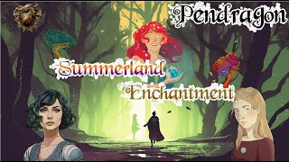 5016 Pendragon  Summerland Enchantment  BearnEaca [upl. by Arahc]