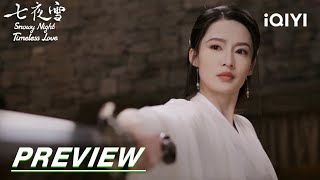 EP13 Preview  Snowy Night Timeless Love 七夜雪  iQIYI [upl. by Ecraep83]