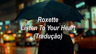 Roxette  Listen To Your Heart TraduçãoLegendado [upl. by Noned]