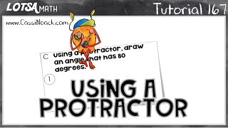 Math Lesson 167  Using a Protractor  LOTSA MATH [upl. by Borlase]