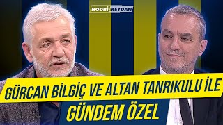 GÜRCAN BİLGİÇ VE ALTAN TANRIKULU İLE GÜNDEM ÖZEL [upl. by Atik]