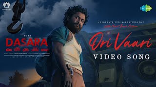 Ori Vaari  Video Song  Dasara  Nani  Keerthy Suresh  Santhosh Narayanan  Srikanth Odela [upl. by Ycrad869]