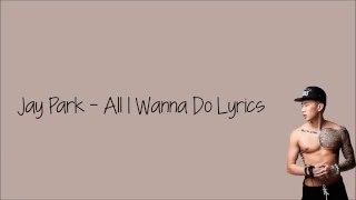 Jay Park  All I Wanna Do Lyrics [upl. by Autum443]