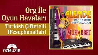 Org İle Oyun Havaları  Turkish Çiftetelli Fesuphanallah  Official Audio [upl. by Ahsiet]