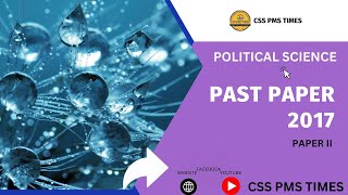 POLITICAL SCIENCE  PAPERII  CSS PAST PAPER 2017  CSS PMS TIMES [upl. by Shaum986]