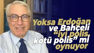 Yoksa Erdoğan ve Bahçeli “iyi polis kötü polis” mi oynuyor [upl. by Lairret]