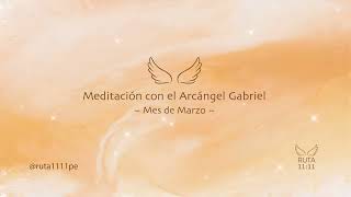 Meditación con el Arcángel Gabriel  Marzo [upl. by Nicoline]