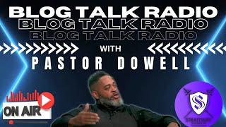 Blog Talk Radio Pastor Dowell 12 JAN 2024 [upl. by Adnik]