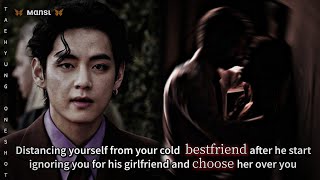 Distancing yourself from your cold bestfriend after he start ignoring you  TAEHYUNG ONESHOT btsff [upl. by Laemaj]