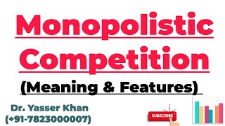 Monopolistic Competition  Meaning Of Monopolistic Competition  Features Of Monopolistic Competitio [upl. by Lemieux]