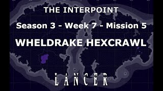 Mission 5 Week 7 Season 3 The Interpoint Lancer TTRPG [upl. by Verile]