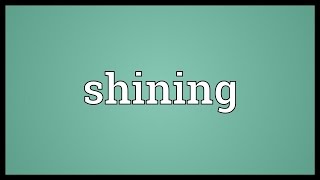 Shining Meaning [upl. by Jerrylee]