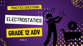 Practice questions on quotElectrostaticsquot for Grade 12 Advanced Part 2 [upl. by Macario490]