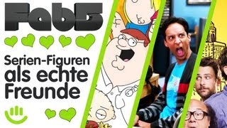 5 SerienFiguren die tolle Freunde wären  Fab5 [upl. by Zachery]