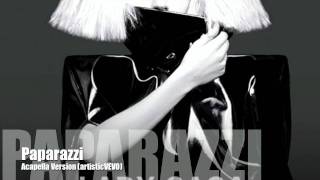 Lady GaGa  Paparazzi Acapella Version [upl. by Alfredo]