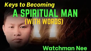 BECOMING A SPIRITUAL MAN WITH WORDS  WATCHMAN NEE [upl. by Sivie]