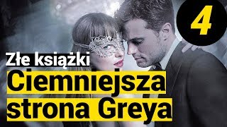 ZŁE KSIĄŻKI „Ciemniejsza strona Greya” 4 [upl. by Ocinemod397]