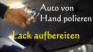 Anleitung Auto von Hand polieren  Lackaufbereiten vom Auto Motorrad [upl. by Thaddeus]