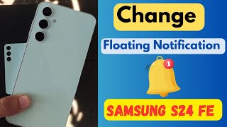 How to Set Floating Notification Style in Samsung S24 FE and S23 FE [upl. by Hettie]