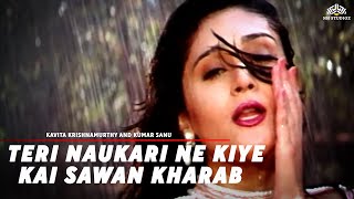 Teri Naukari Ne Kiye Kai Sawan Kharab  Video Song  Kumar Sanu Kavita Krishnamurthy  90s Hits [upl. by Mihar]