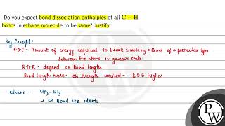 Do you expect bond dissociation enthalpies of all \ \mathrmC\mathrmH \ bonds in ethane mo [upl. by Elocyn372]