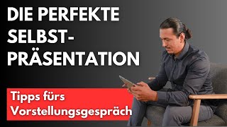 Die perfekte Selbstpräsentation  4 Vorstellungsgespräch meistern [upl. by Leila]