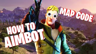 How To Get AIMBOT In Fortnite  MAP CODE [upl. by Neladgam381]