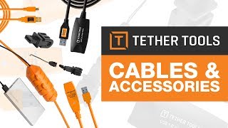 GET UP TO SPEED WITH TETHERTOOLS  CABLES AND ACCESSORIES [upl. by Nymsaj]