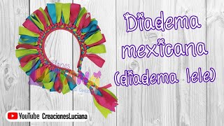 MIS VIDEOS TOP Cómo hacer una diadema mexicana diadema lelé [upl. by Cressida362]