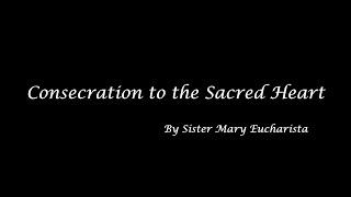 Consecration to the Sacred Heart Lyric Video [upl. by Ymmik]