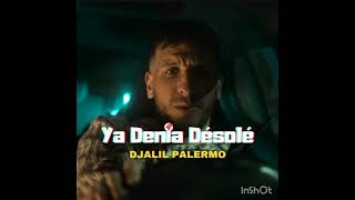 Djalil Palermo X  ya denia désolé🎶🎶 [upl. by Roobbie335]