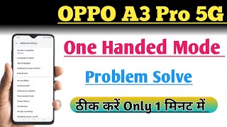 How to Solve One Handed Mode Problem In Oppo A3 Pro 5G  One Handed Mode Off Setting [upl. by Eiznik]