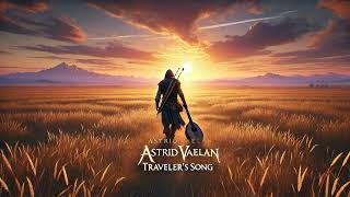 Astrid Vaelan  Travelers Song [upl. by Bloom]