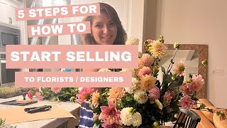 How to Start Selling to Florists 5 Actionable Steps for Flower Farmers [upl. by Anailil480]