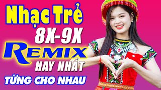 LK Từng Cho Nhau Nửa Vầng Trăng Remix  Liên Khúc Nhạc Hoa Lời Việt Remix NỔI TIẾNG THỜI 7X 8X 9X [upl. by Errot859]