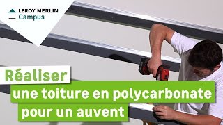 Comment réaliser une toiture en polycarbonate pour un auvent  Leroy Merlin [upl. by Gninnahc262]