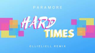 Paramore  Hard Times ollieliell Remix [upl. by Schultz]