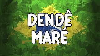 Dendê Maré 🇧🇷 [upl. by Pompea]