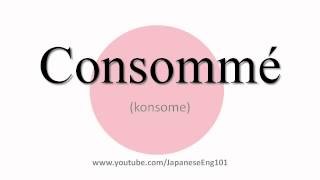 How to Pronounce Consommé [upl. by Livia314]