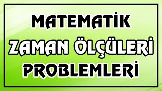 Matematik  Zamanı Ölçme Problemleri  Kolaydan Zora Çözümlü Örnekler  Canlı Anlatım [upl. by Belle711]